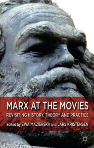 Title: Marx at the Movies: Revisiting History, Theory and Practice, Author: Lars Kristensen