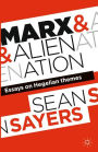 Marx and Alienation: Essays on Hegelian Themes