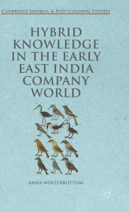 Title: Hybrid Knowledge in the Early East India Company World, Author: Anna Winterbottom