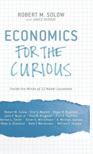 Title: Economics for the Curious: Inside the Minds of 12 Nobel Laureates, Author: R. Solow