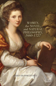 Title: Women, the Novel, and Natural Philosophy, 1660-1727, Author: K. Gevirtz