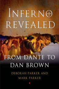 Title: Inferno Revealed: From Dante to Dan Brown, Author: Deborah Parker