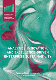 Title: Analytics, Innovation, and Excellence-Driven Enterprise Sustainability, Author: Elias G. Carayannis