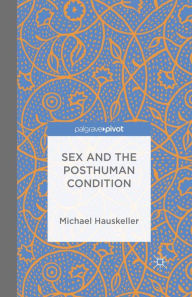 Title: Sex and the Posthuman Condition, Author: M. Hauskeller