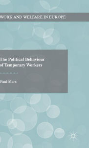 Title: The Political Behaviour of Temporary Workers, Author: Paul Marx