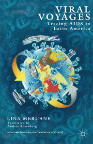 Title: Viral Voyages: Tracing AIDS in Latin America, Author: Lina Meruane