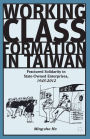 Working Class Formation in Taiwan: Fractured Solidarity in State-Owned Enterprises, 1945-2012
