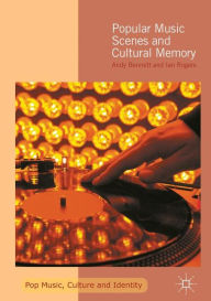 Title: Popular Music Scenes and Cultural Memory, Author: Andy Bennett