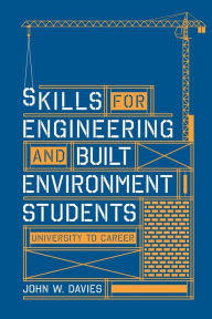 Title: Skills for engineering and built environment students: university to career, Author: John Davies