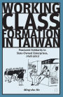 Working Class Formation in Taiwan: Fractured Solidarity in State-Owned Enterprises, 1945-2012