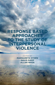 Title: Response Based Approaches to the Study of Interpersonal Violence, Author: Margareta Hydén