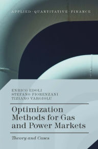 Title: Optimization Methods for Gas and Power Markets: Theory and Cases, Author: Enrico Edoli