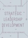 Strategic Leadership Development: Building World Class Performance