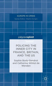 Title: Policing the Inner City in France, Britain, and the US, Author: S. Body-Gendrot