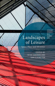 Title: Landscapes of Leisure: Space, Place and Identities, Author: S. Gammon