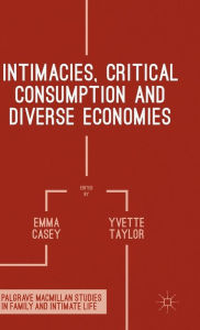 Title: Intimacies, Critical Consumption and Diverse Economies, Author: Yvette Taylor