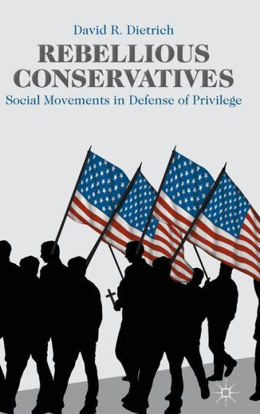 Rebellious Conservatives: Social Movements in Defense of Privilege