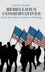 Rebellious Conservatives: Social Movements in Defense of Privilege