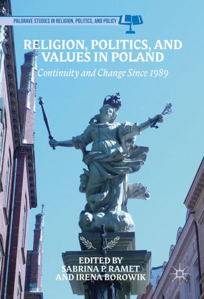 Religion, Politics, and Values in Poland: Continuity and Change Since 1989