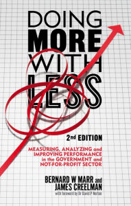 Title: Doing More with Less 2nd edition: Measuring, Analyzing and Improving Performance in the Not-For-Profit and Government Sectors, Author: B. Marr