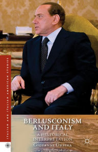 Title: Berlusconism and Italy: A Historical Interpretation, Author: G. Orsina