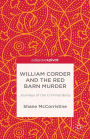 William Corder and the Red Barn Murder: Journeys of the Criminal Body