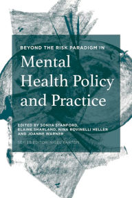 Title: Beyond the Risk Paradigm in Mental Health Policy and Practice, Author: Sonya Stanford