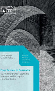 Title: From Saviour to Guarantor: EU Member States' Economic Intervention During the Financial Crisis, Author: Fabio Bassan