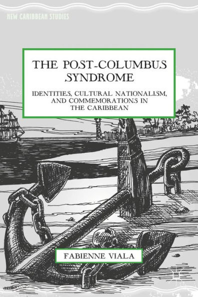 The Post-Columbus Syndrome: Identities, Cultural Nationalism, and Commemorations in the Caribbean