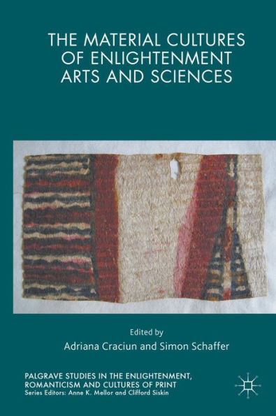 The Material Cultures of Enlightenment Arts and Sciences
