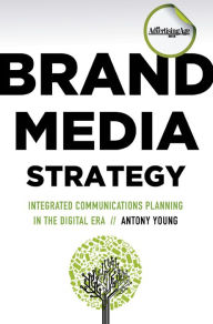 Title: Brand Media Strategy: Integrated Communications Planning in the Digital Era, Author: A. Young