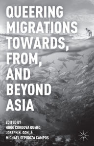 Title: Queering Migrations Towards, From, and Beyond Asia, Author: Hugo Córdova Quero