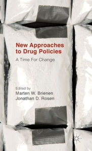 Title: New Approaches to Drug Policies: A Time For Change, Author: Jonathan D. Rosen