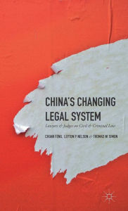 Title: China's Changing Legal System: Lawyers & Judges on Civil & Criminal Law, Author: Thomas W. Simon