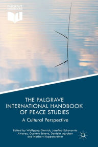 Title: The Palgrave International Handbook of Peace Studies: A Cultural Perspective, Author: Wolfgang Dietrich