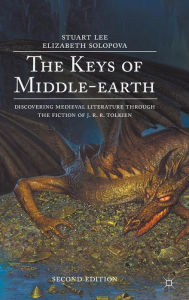 Title: The Keys of Middle-earth: Discovering Medieval Literature Through the Fiction of J. R. R. Tolkien, Author: Stuart Lee