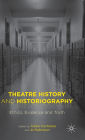 Theatre History and Historiography: Ethics, Evidence and Truth