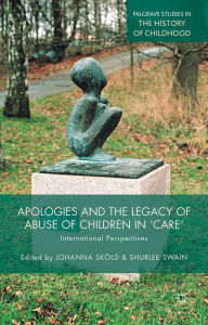 Title: Apologies and the Legacy of Abuse of Children in 'Care': International Perspectives, Author: J. Skïld