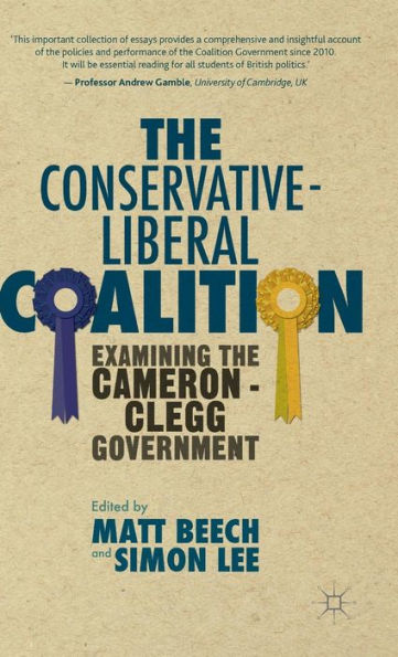 The Conservative-Liberal Coalition: Examining the Cameron-Clegg Government