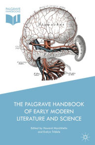 Title: The Palgrave Handbook of Early Modern Literature and Science, Author: Howard Marchitello