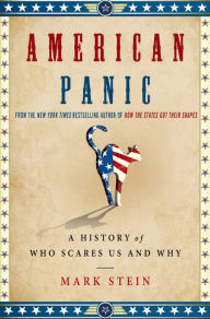 Title: American Panic: A History of Who Scares Us and Why, Author: Mark Stein