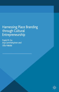 Title: Harnessing Place Branding through Cultural Entrepreneurship, Author: F. Go