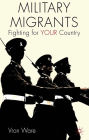 Military Migrants: Fighting for YOUR Country