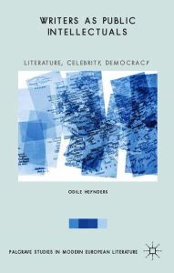 Title: Writers as Public Intellectuals: Literature, Celebrity, Democracy, Author: Odile Heynders