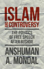 Islam and Controversy: The Politics of Free Speech After Rushdie