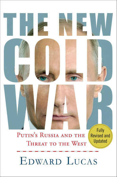 The New Cold War: Putin's Russia and the Threat to the West