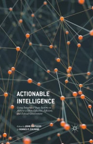 Title: Actionable Intelligence: Using Integrated Data Systems to Achieve a More Effective, Efficient, and Ethical Government, Author: John Fantuzzo