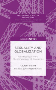 Title: Sexuality and Globalization: An Introduction to a Phenomenology of Sexualities, Author: L. Bibard