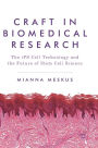 Craft in Biomedical Research: The iPS Cell Technology and the Future of Stem Cell Science