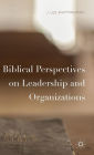 Biblical Perspectives on Leadership and Organizations